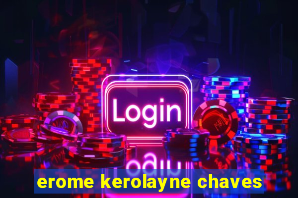 erome kerolayne chaves